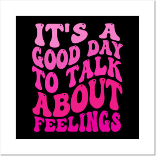 it's-a-good-day-to-talk-about-feelings Posters and Art